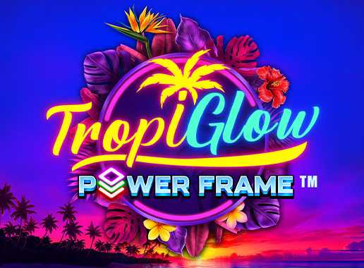 Tropiglow Power Frame - Vídeo slot (Games Global)